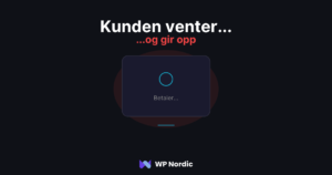 WooCommerce treg checkout – kunden venter og gir opp
